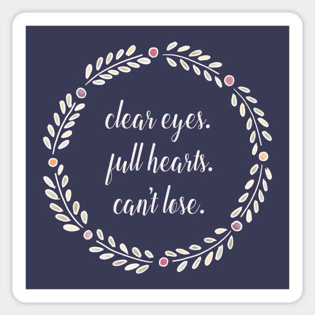 Clear Eyes Full Hearts Can't Lose Sticker by nerdydesigns